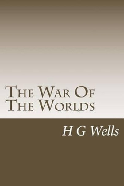 The War Of The Worlds H G Wells 9781530618293