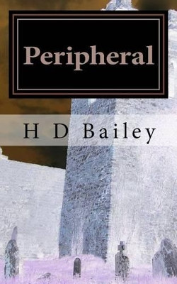 Peripheral by H D Bailey