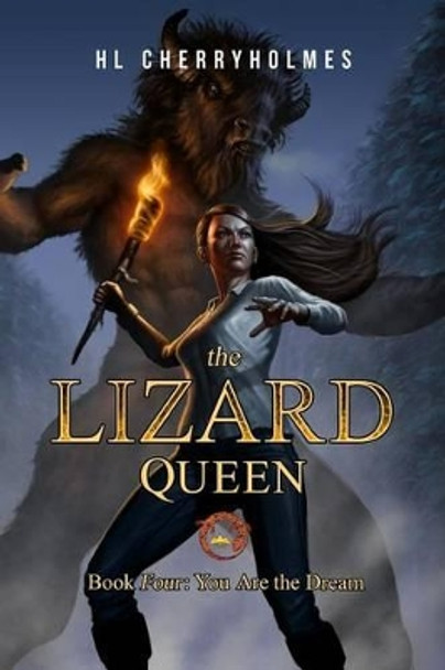 The Lizard Queen Book Four: You Are the Dream H L Cherryholmes 9781511484008