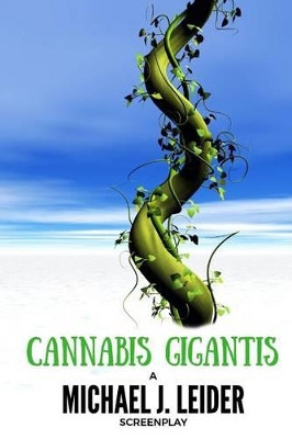 Cannabis Gigantis Michael J Leider 9781537657332
