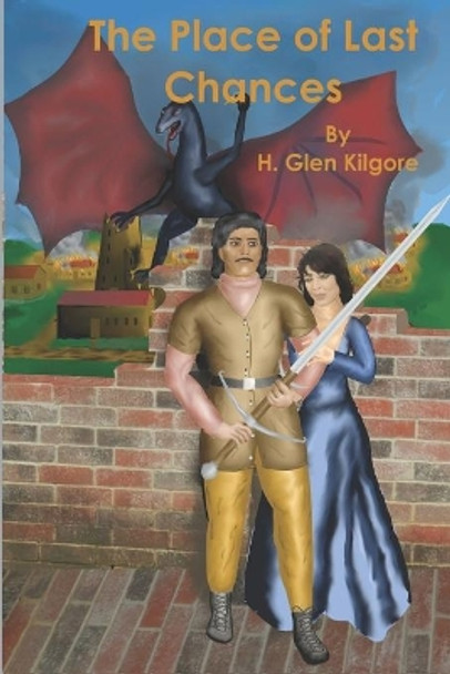 The Place of Last Chances by H Glen Kilgore