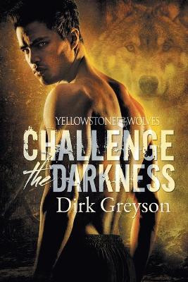 Challenge the Darkness by Dirk Greyson