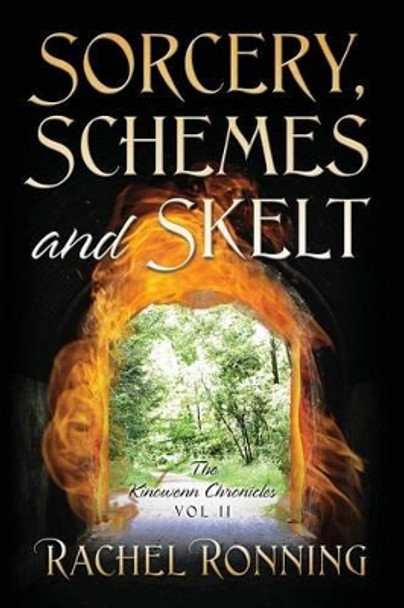 Sorcery, Schemes and Skelt: The Kinowenn Chronicles Vol II Rachel Ronning 9781478746492