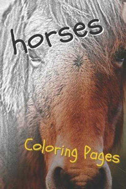 Horses Coloring Pages: Beautiful Drawings for Adults Relaxation and for Kids Coloring Sheets 9781090505767