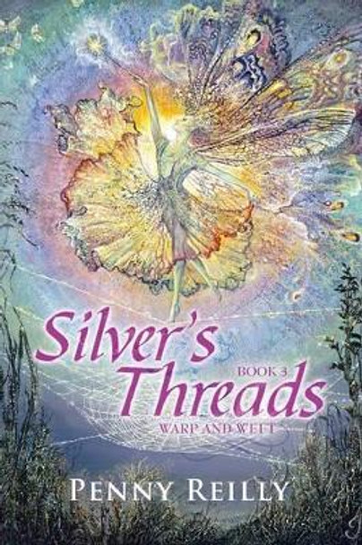 Silver's Threads Book 3: Warp and Weft Penny Reilly 9781493130993