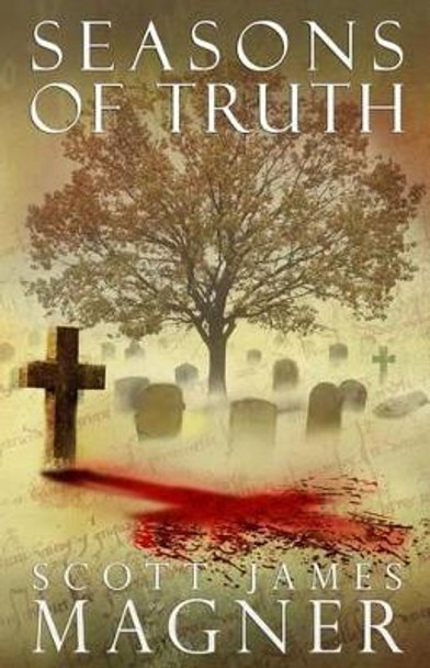 Seasons of Truth by Scott James Magner