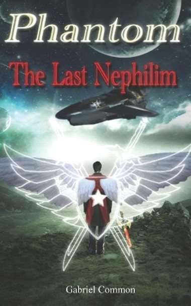 Phantom: The Last Nephilim Gabriel Gerard Common 9781490511924