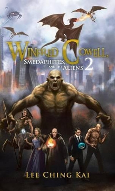 Winfred Cowell, Smedaphites, and the Aliens 2 Lee Ching Kai 9781482894868