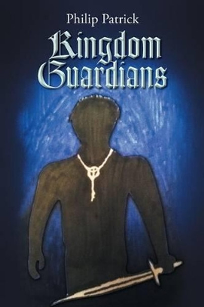 Kingdom Guardians: The Silver Key Philip Patrick 9781493142927