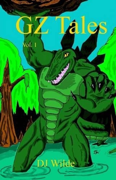 GZ Tales: Vol. 1 D J Wilde 9781490534602