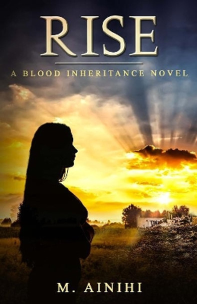 Rise: A Blood Inheritance Novel M Ainihi 9780999351437