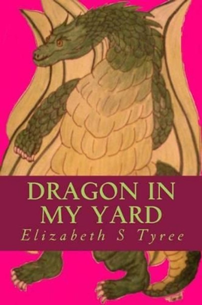 Dragon in My Yard Becky a Tyree 9781484871232