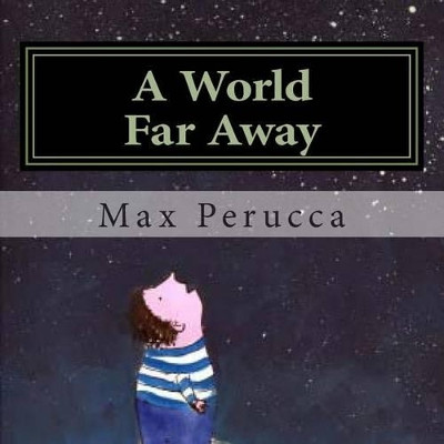 A World Far Away by Max R Perucca