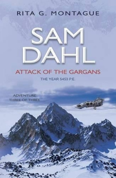 Sam Dahl: Attack Of The Gargans Rita G Montague 9781490542768