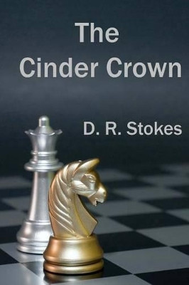 The Cinder Crown by D R Stokes