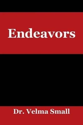 Endeavors by Dr Velma Small