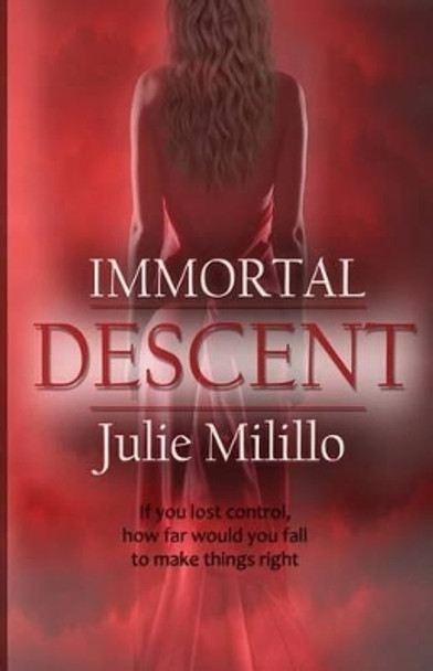 Immortal Descent: Book 2 of The Immortal Sin Trilogy Julie Milillo 9781492220978