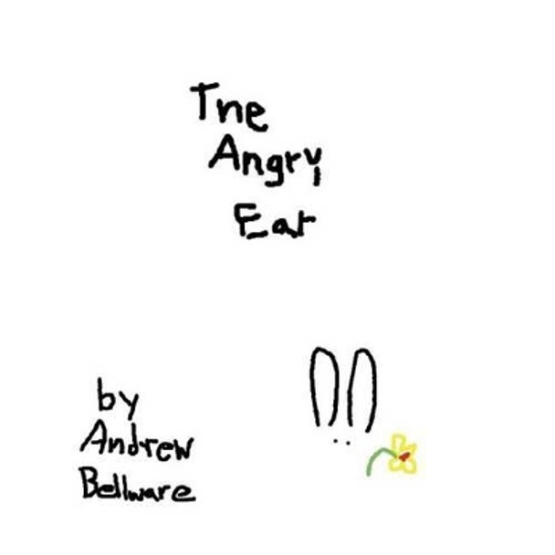 The Angry Ear Andrew Bellware 9781530371051