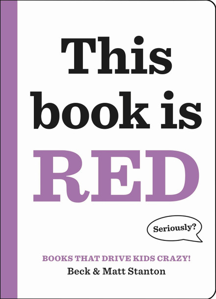 Books That Drive Kids CRAZY!: This Book Is Red by Beck Stanton