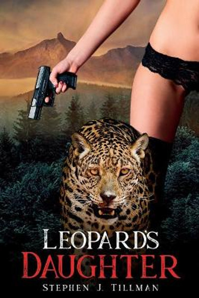 Leopard's Daughter Stephen J Tillman 9780999407172