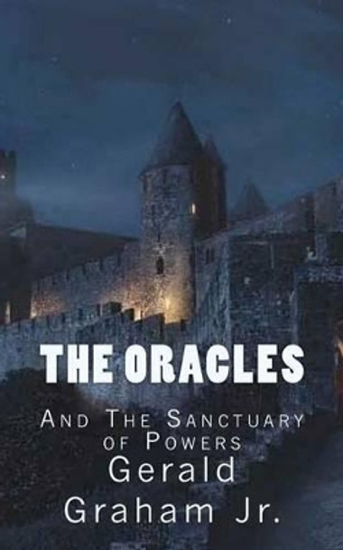 The Oracles and the Sanctuary of Powers Gerald Graham Jr 9781477475423