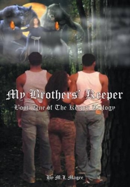 My Brothers' Keeper: Book One of the Keeper Trilogy M L Magee 9781483422664