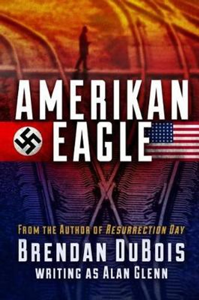 Amerikan Eagle: The Special Edition Brendan DuBois 9781514762035