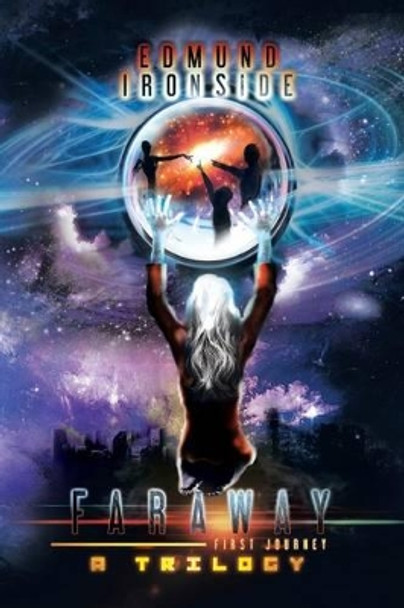 Faraway: First Journey, a Trilogy Edmund Ironside 9781479774227