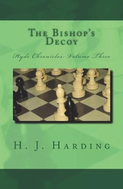 The Bishop's Decoy H J Harding 9780997954982