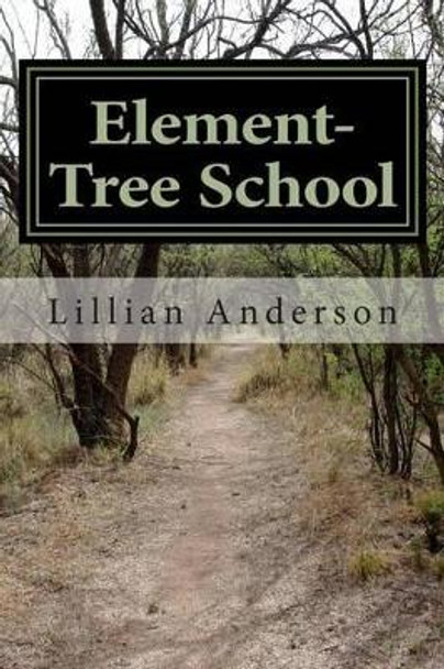 Element-Tree School by Lillian Eve Anderson