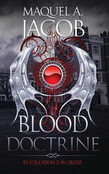 Blood Doctrine: Re-Education is in Order Maquel a Jacob 9780997956412