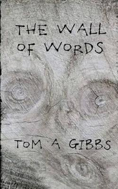 The Wall of Words by Tom a Gibbs