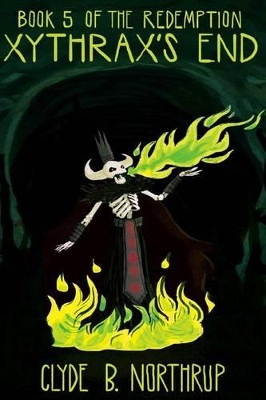 Xythrax's End by Clyde B Northrup, Dr