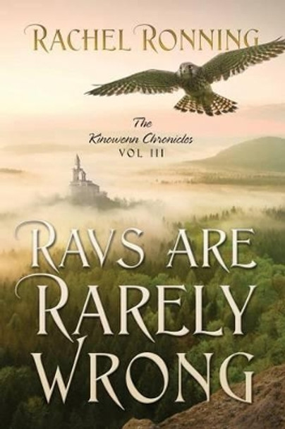 Ravs Are Rarely Wrong: The Kinowenn Chronicles Vol III Rachel Ronning 9781478767138