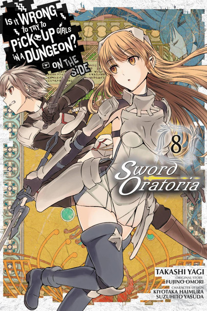 Is It Wrong to Try to Pick Up Girls in a Dungeon? Sword Oratoria, Vol. 8 by Fujino Omori