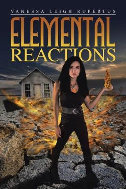 Elemental Reactions Vanessa Leigh Rupertus 9781483460604