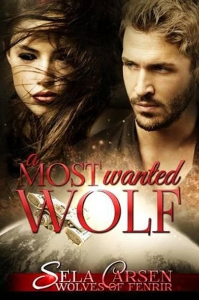 A Most Wanted Wolf by Sela Carsen A Most Wanted Wolf by Sela Carsen