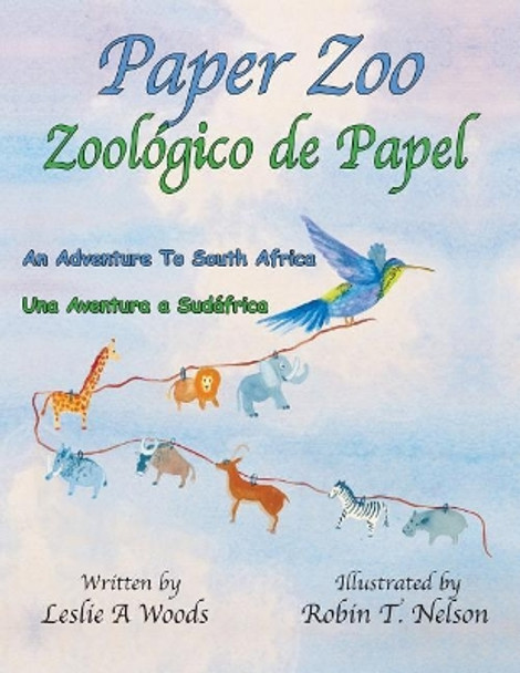 Paper Zoo / Zoologico de Papel: An Adventure to South Africa / Una Aventura a Sudafrica Leslie Woods 9780999498514