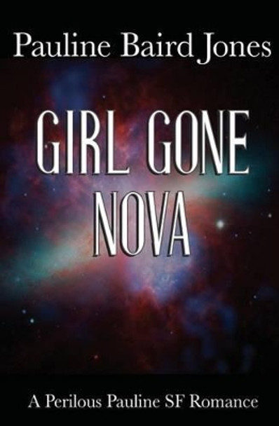 Girl Gone Nova Pauline Baird Jones 9781494982140