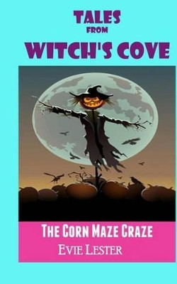 The Corn Maze Craze by Evie Lester