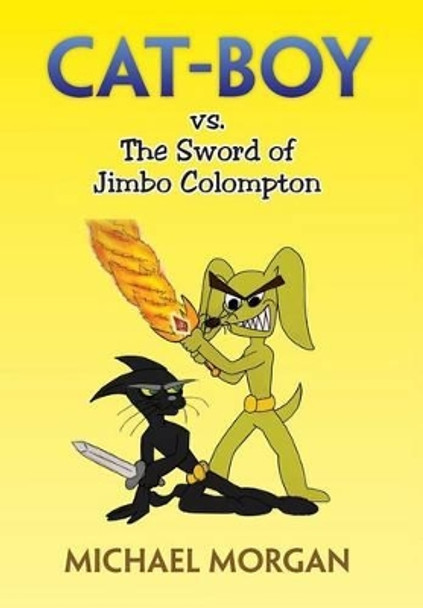 Cat-Boy vs. the Sword of Jimbo Colompton Michael Morgan (Indiana University Bloomington USA) 9781483602721