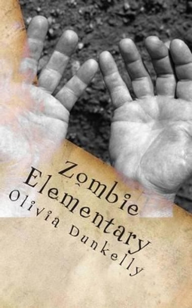 Zombie Elementary: Kaelor's perspective Olivia Dunkelly 9781492263517