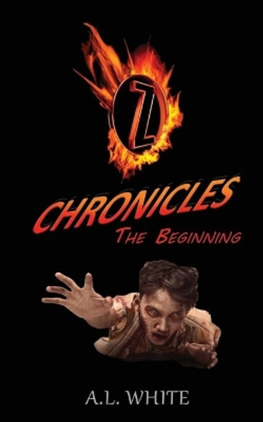 Z Chronicles The Beginning A L White 9780999549414