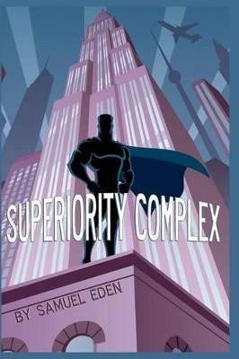Superiority Complex by Samuel Eden