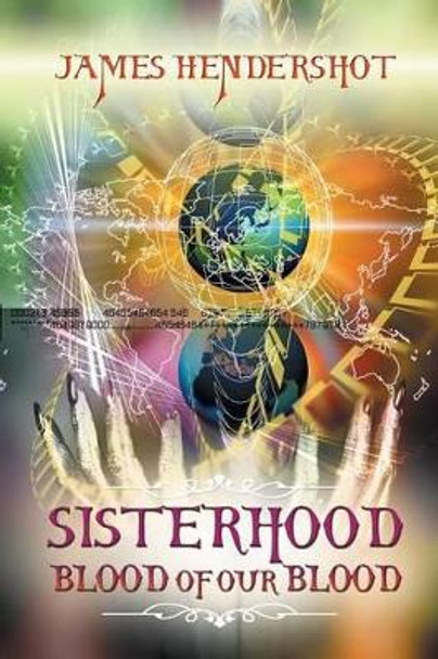 Sisterhood Blood of Our Blood James Hendershot 9781490714806