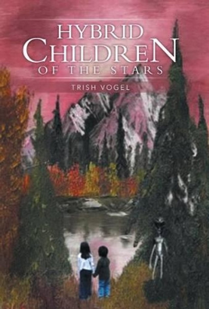 Hybrid Children of the Stars Trish Vogel 9781491702987