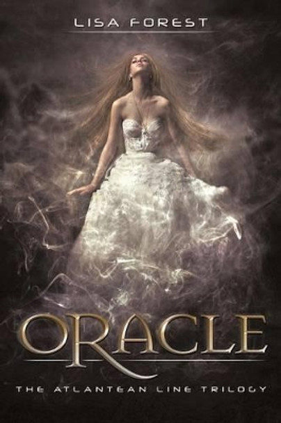 Oracle: The Atlantean Line Trilogy Lisa Forest 9781491704103