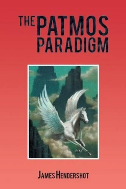 The Patmos Paradigm James Hendershot 9781490718224