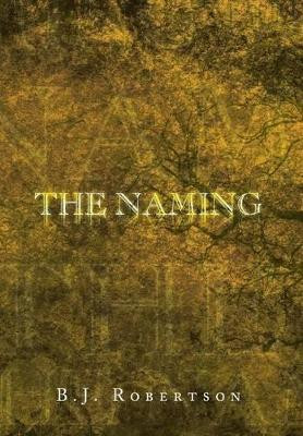 The Naming B J Robertson 9781483613215