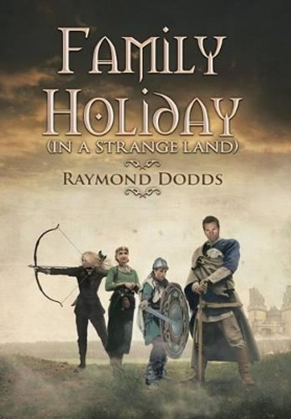 Family Holiday: (In A Strange Land) Raymond Dodds 9781514463406